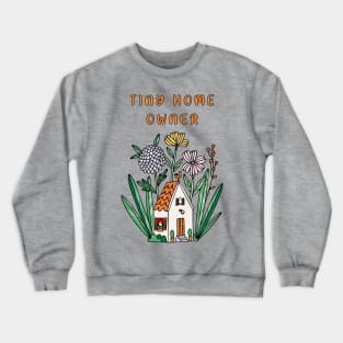 Tiny Home Owner Crewneck Sweatshirt